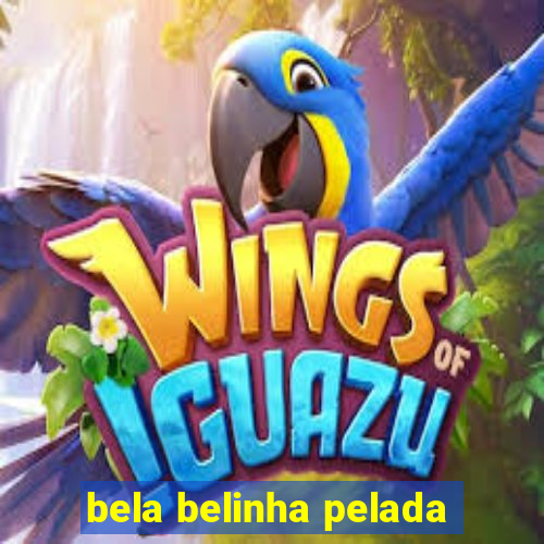 bela belinha pelada